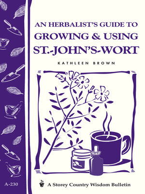 cover image of An Herbalist's Guide to Growing & Using St.-John's-Wort